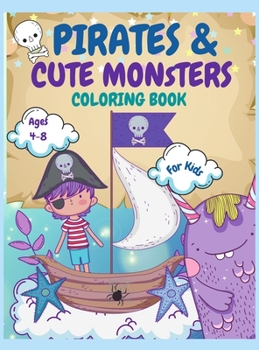Pirates and Monsters Coloring Book For Kids Ages 4-8: For Children Age 4-8, 8-12, Discover Hours of Coloring Fun for Kids, Monsters Coloring Book for ... Pirates Kids Workbook Pirates Books For Teens