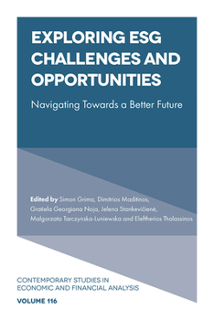 Exploring ESG Challenges and Opportunities: Navigating Towards a Better Future (Contemporary Studies in Economic and Financial Analysis, 116)
