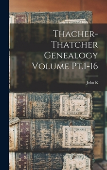 Hardcover Thacher-Thatcher Genealogy Volume Pt.1-16 Book