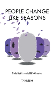 Hardcover People Change Like Seasons: Trivial yet Essential Life Chapters Book