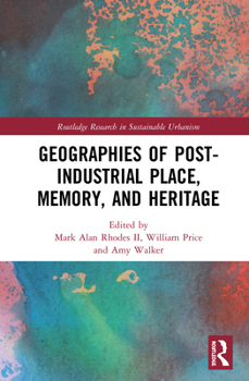 Hardcover Geographies of Post-Industrial Place, Memory, and Heritage Book