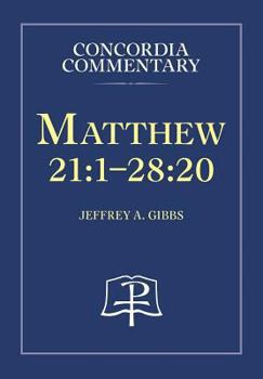 Matthew 21:1—28:20 - Concordia Commentary