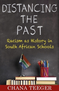 Paperback Distancing the Past: Racism as History in South African Schools Book