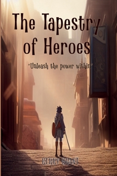 Paperback The Tapestry of Heroes: Unleash the power within Book