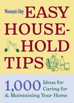 Paperback Woman's Day Easy House-Hold Tips: 1,000 Ideas for Caring For and Maintaining Your Home Book