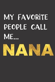 Paperback My Favorite People Call Me...NANA: NANA Gifts Book