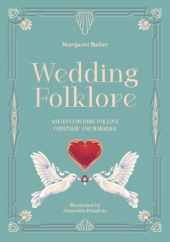 Hardcover Wedding Folklore: Ancient Customs for Love, Courtship and Marriage Book