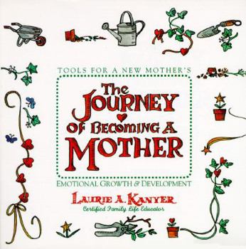 Paperback The Journey of Becoming a Mother: Tools for a New Mother's Emotional Growth and Development Book