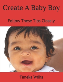 Paperback Create A Baby Boy: Follow These Tips Closely Book