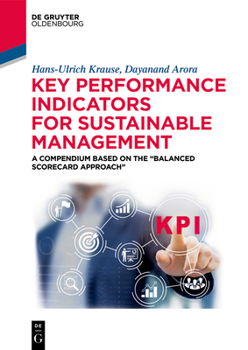 Paperback Key Performance Indicators for Sustainable Management: A Compendium Based on the "Balanced Scorecard Approach" Book