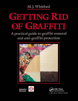 Hardcover Getting Rid of Graffiti: A Practical Guide to Graffiti Removal and Anti-Graffiti Protection Book