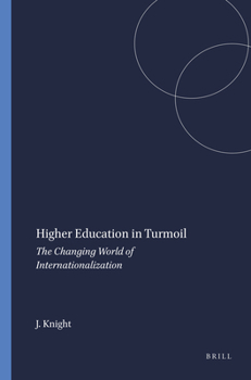 Paperback Higher Education in Turmoil: The Changing World of Internationalization (Global Perspectives on Higher Education, 13) Book