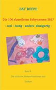 Paperback Die 100 skurrilsten Babynamen 2017: Sachsen [German] Book