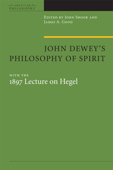 John Dewey's Philosophy of Spirit: With the 1897 Lecture on Hegel - Book  of the American Philosophy