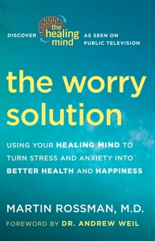 Paperback The Worry Solution: Using Your Healing Mind to Turn Stress and Anxiety Into Better Health and Happiness Book