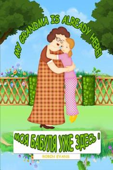 Paperback My Grandma is Already Here: English - Russian Bilingual Book (Russian book for children, Dual Language) Book