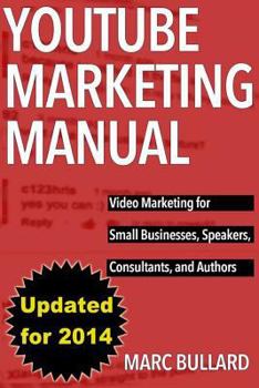 Paperback YouTube Marketing Manual: Video Marketing for Businesses, Speakers, Consultants, and Authors Book