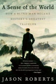 Hardcover A Sense of the World: How a Blind Man Became History's Greatest Traveler Book