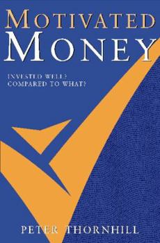 Paperback Motivated Money - You've Invested Well? Compared To What? Book