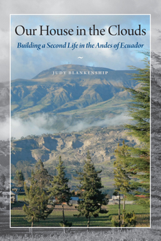 Paperback Our House in the Clouds: Building a Second Life in the Andes of Ecuador Book