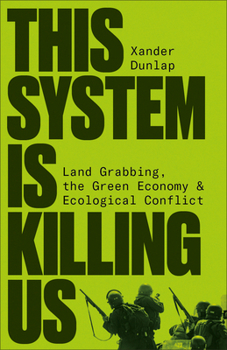 Paperback This System Is Killing Us: Land Grabbing, the Green Economy and Ecological Conflict Book