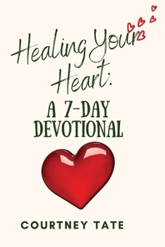 Paperback Healing Your Heart: A 7-Day Devotional Book