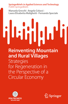 Reinventing Mountain and Rural Villages: Strategies for Regeneration in the Perspective of a Circular Economy (SpringerBriefs in Applied Sciences and Technology)