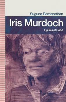 Paperback Iris Murdoch: Figures of Good Book