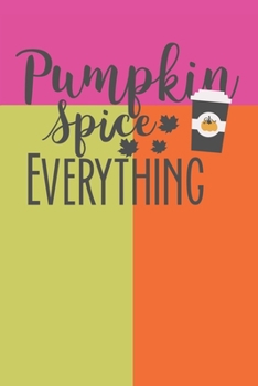 Paperback Pumpkin Spice Everything: Latte Cover 6 X 9 Lined Journal Book