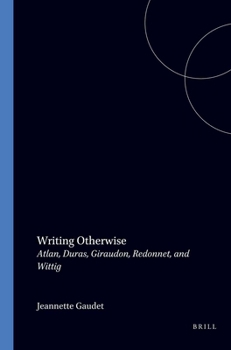 Paperback Writing Otherwise: Atlan, Duras, Giraudon, Redonnet, and Wittig Book