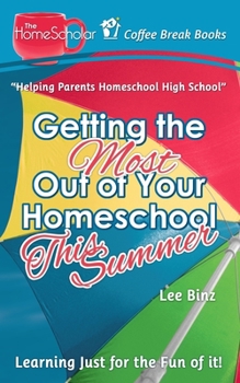 Paperback Getting the Most Out of Your Homeschool This Summer: Learning Just for the Fun of It! Book