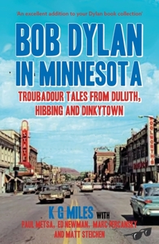 Paperback Bob Dylan in Minnesota: Troubadour Tales from Duluth, Hibbing and Dinkytown Book