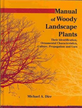 Hardcover Manual of Woody Landscape Plants: Their Identification, Ornamental Characteristics, Culture, Propogation and Uses Book