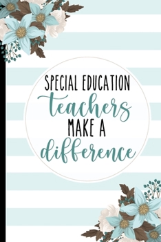 Paperback Special Education Teachers Make A difference: Teachers Gifts, College Lined Notebook / Journal Gift, 120 pages, 6x9 for Writing & Journaling Book