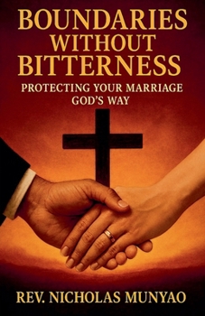 Paperback Boundaries Without Bitterness: Protecting Your Marriage God's Way Book