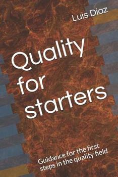 Paperback Quality for Starters: Guidance for the First Steps in the Quality Field Book