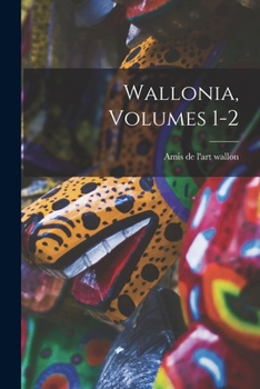 Paperback Wallonia, Volumes 1-2 [French] Book