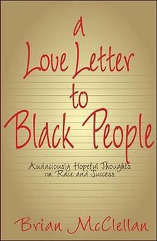 Hardcover A Love Letter to Black People: Audaciously Hopeful Thoughts on Race and Success Book