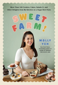 Hardcover Sweet Farm!: More Than 100 Cookies, Cakes, Salads (!), and Other Delights from My Kitchen on a Sugar Beet Farm Book