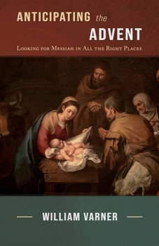 Paperback Anticipating the Advent: Looking for Messiah in All the Right Places Book