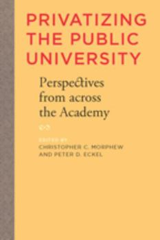 Hardcover Privatizing the Public University: Perspectives from Across the Academy Book