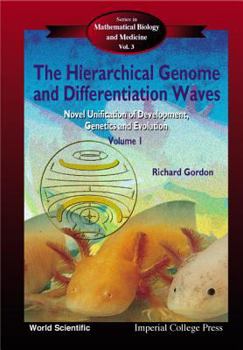 Hardcover Hierarchical Genome and Differentiation Waves, The: Novel Unification of Development, Genetics and Evolution (in 2 Volumes) Book