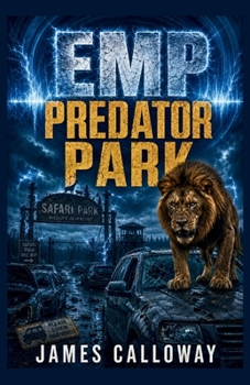 EMP - Predator Park: A Post Apocalyptic Animal Attack Survival Thriller (EMP Survival)