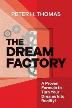 Paperback The Dream Factory: A Proven Formula to Turn Your Dreams Into Reality Book