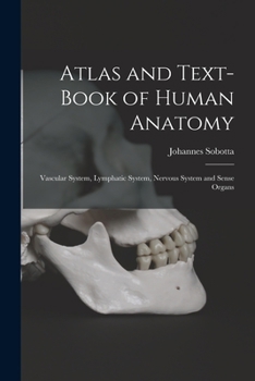 Paperback Atlas and Text-Book of Human Anatomy: Vascular System, Lymphatic System, Nervous System and Sense Organs Book
