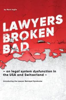 Paperback Lawyers Broken Bad: - on legal system dysfunction in the USA and Switzerland - Book