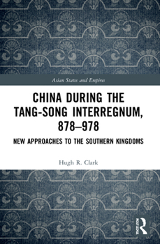 Paperback China during the Tang-Song Interregnum, 878-978: New Approaches to the Southern Kingdoms Book