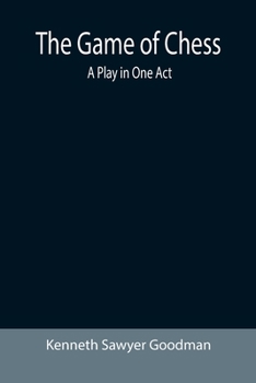 Paperback The Game of Chess: A Play in One Act Book