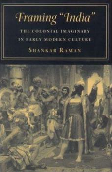 Hardcover Framing 'India': The Colonial Imaginary in Early Modern Culture Book