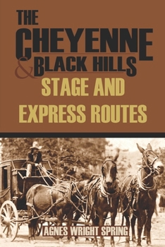 Paperback The Cheyenne and Black Hills Stage and Express Routes (Abridged, Annotated) Book